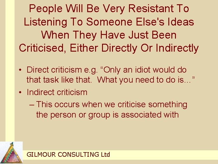People Will Be Very Resistant To Listening To Someone Else's Ideas When They Have People Will Be Very Resistant To Listening To Someone Else's Ideas When They Have
