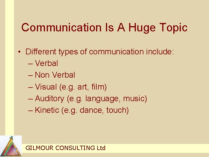 Communication Is A Huge Topic • Different types of communication include: – Verbal – Communication Is A Huge Topic • Different types of communication include: – Verbal –