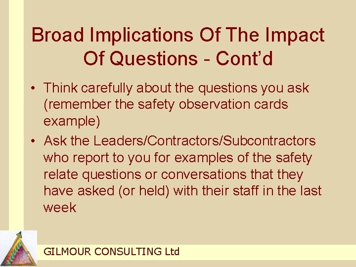 Broad Implications Of The Impact Of Questions - Cont’d • Think carefully about the Broad Implications Of The Impact Of Questions - Cont’d • Think carefully about the