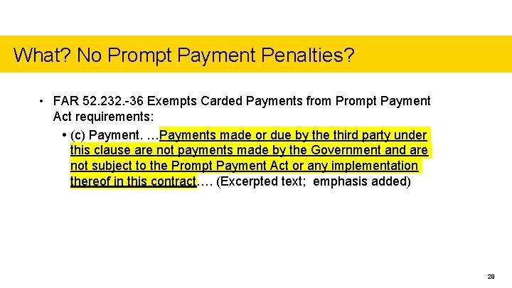 What? No Prompt Payment Penalties? • FAR 52. 232. -36 Exempts Carded Payments from