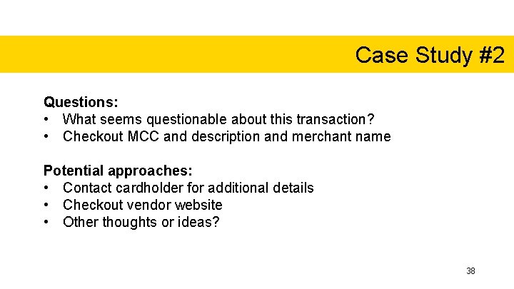 Case Study #2 Questions: • What seems questionable about this transaction? • Checkout MCC