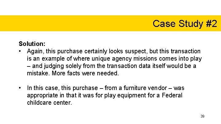 Case Study #2 Solution: • Again, this purchase certainly looks suspect, but this transaction