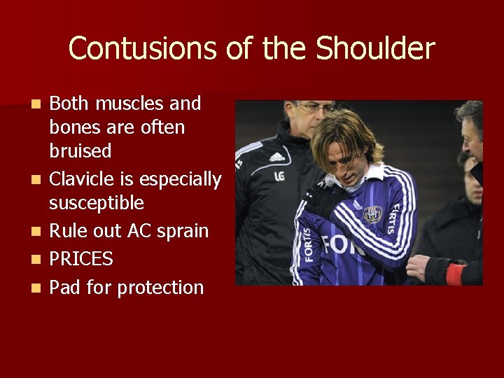 Contusions of the Shoulder n n n Both muscles and bones are often bruised