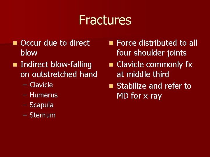 Fractures Occur due to direct blow n Indirect blow-falling on outstretched hand n –