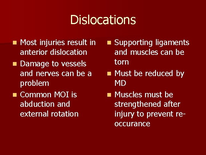 Dislocations Most injuries result in anterior dislocation n Damage to vessels and nerves can