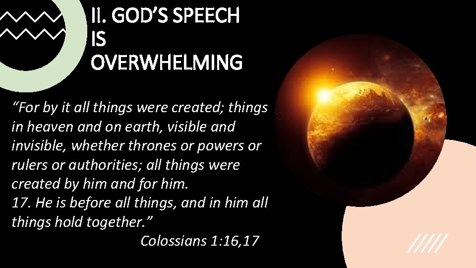 II. GOD’S SPEECH IS OVERWHELMING “For by it all things were created; things in