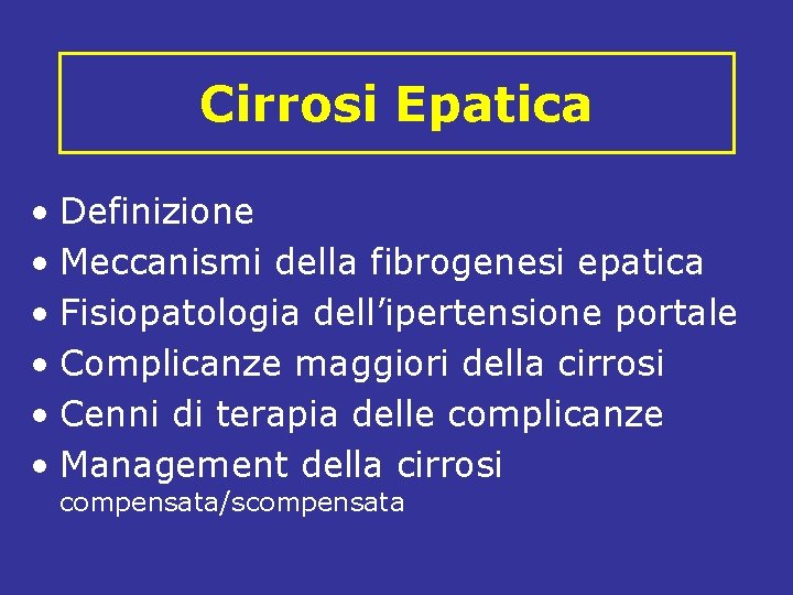 Cirrosi Epatica • Definizione • Meccanismi della fibrogenesi epatica • Fisiopatologia dell’ipertensione portale •