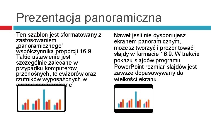 Prezentacja panoramiczna Ten szablon jest sformatowany z zastosowaniem „panoramicznego” współczynnika proporcji 16: 9. Takie