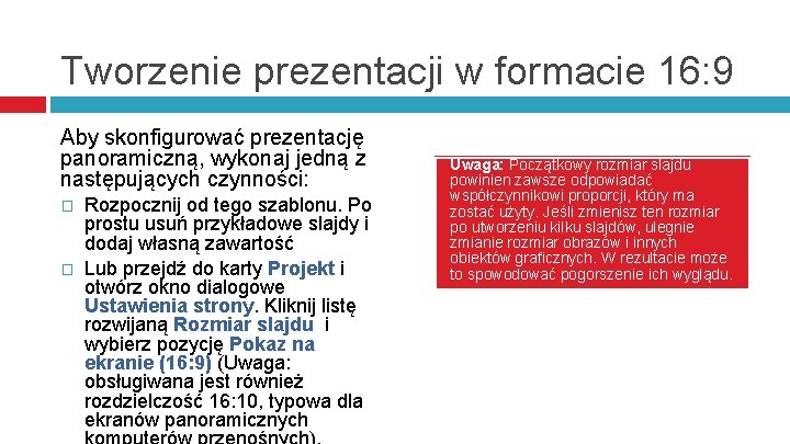 Tworzenie prezentacji w formacie 16: 9 Aby skonfigurować prezentację panoramiczną, wykonaj jedną z następujących