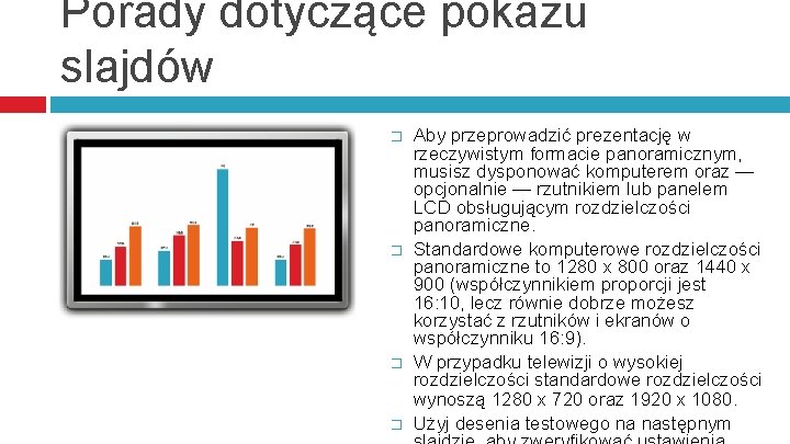 Porady dotyczące pokazu slajdów � � Aby przeprowadzić prezentację w rzeczywistym formacie panoramicznym, musisz