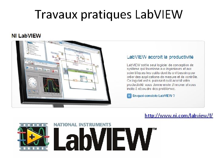 Travaux pratiques Lab. VIEW http: //www. ni. com/labview/f/ 