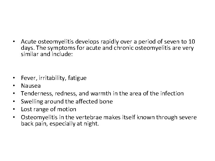  • Acute osteomyelitis develops rapidly over a period of seven to 10 days.