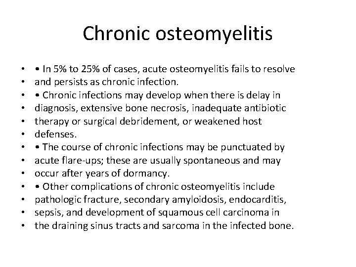 Chronic osteomyelitis • • • • In 5% to 25% of cases, acute osteomyelitis