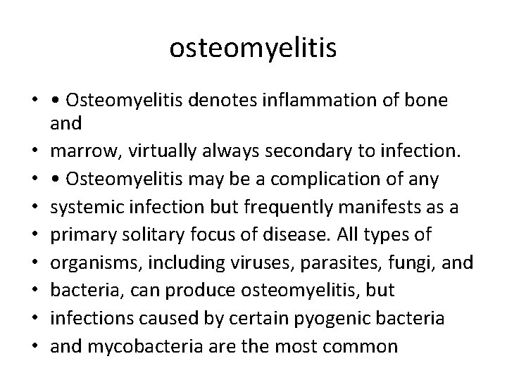 osteomyelitis • • Osteomyelitis denotes inflammation of bone and • marrow, virtually always secondary