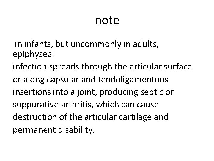 note in infants, but uncommonly in adults, epiphyseal infection spreads through the articular surface