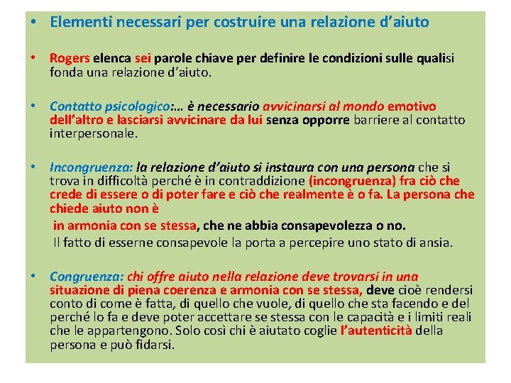  • Elementi necessari per costruire una relazione d’aiuto • Rogers elenca sei parole