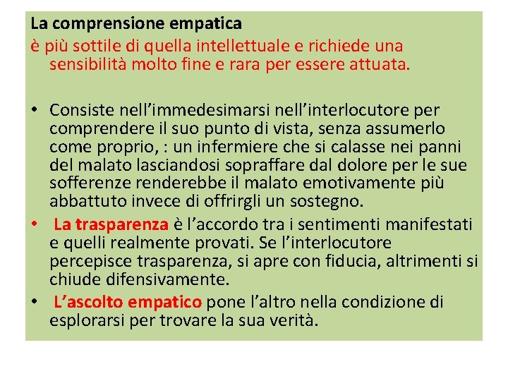 La comprensione empatica è più sottile di quella intellettuale e richiede una sensibilità molto