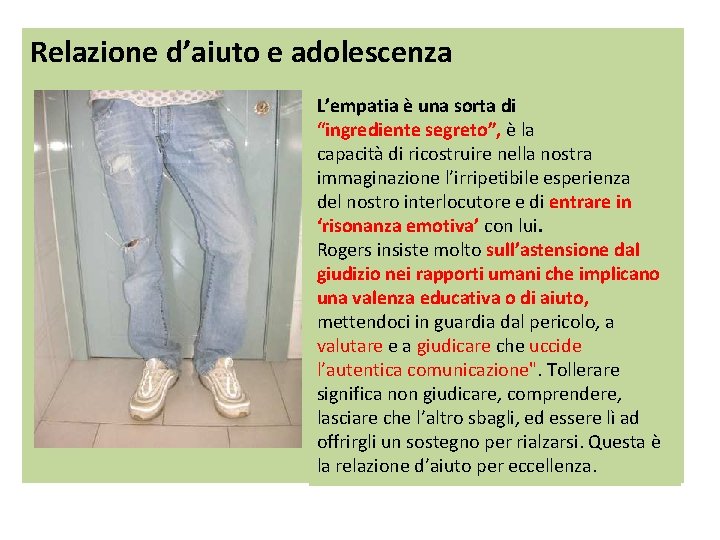 Relazione d’aiuto e adolescenza L’empatia è una sorta di “ingrediente segreto”, è la capacità