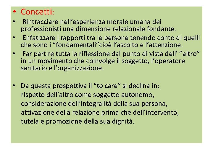  • Concetti: • Rintracciare nell’esperienza morale umana dei professionisti una dimensione relazionale fondante.