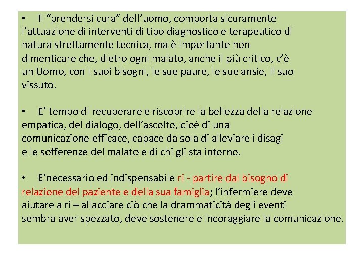  • Il “prendersi cura” dell’uomo, comporta sicuramente l’attuazione di interventi di tipo diagnostico