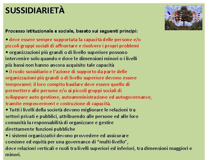 SUSSIDIARIETÀ Processo istituzionale e sociale, basato sui seguenti principi: • deve essere sempre supportata