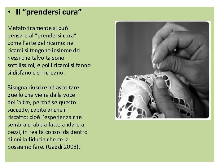  • Il “prendersi cura” Metaforicamente si può pensare al “prendersi cura” come l’arte