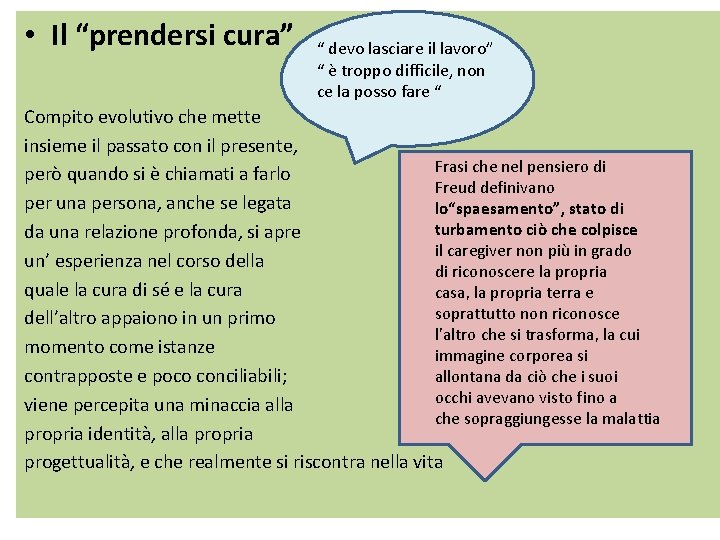  • Il “prendersi cura” “ devo lasciare il lavoro” “ è troppo difficile,