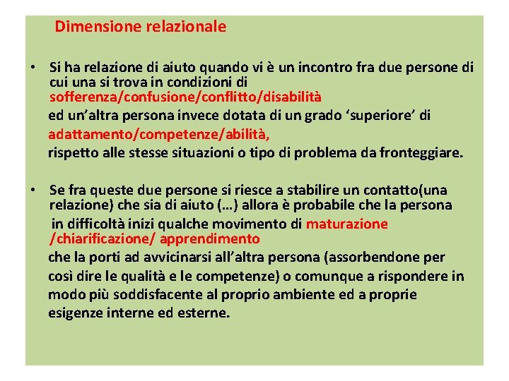 Dimensione relazionale • Si ha relazione di aiuto quando vi è un incontro fra