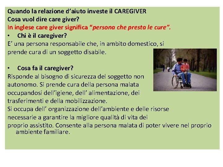 Quando la relazione d’aiuto investe il CAREGIVER Cosa vuol dire care giver? In inglese