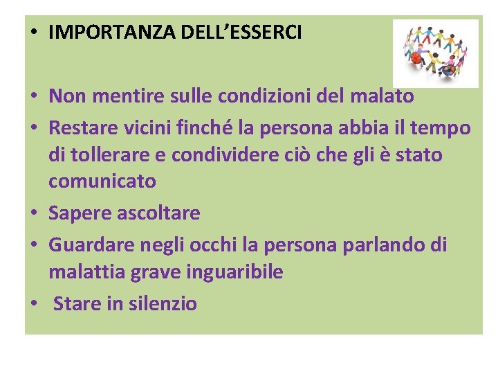  • IMPORTANZA DELL’ESSERCI • Non mentire sulle condizioni del malato • Restare vicini