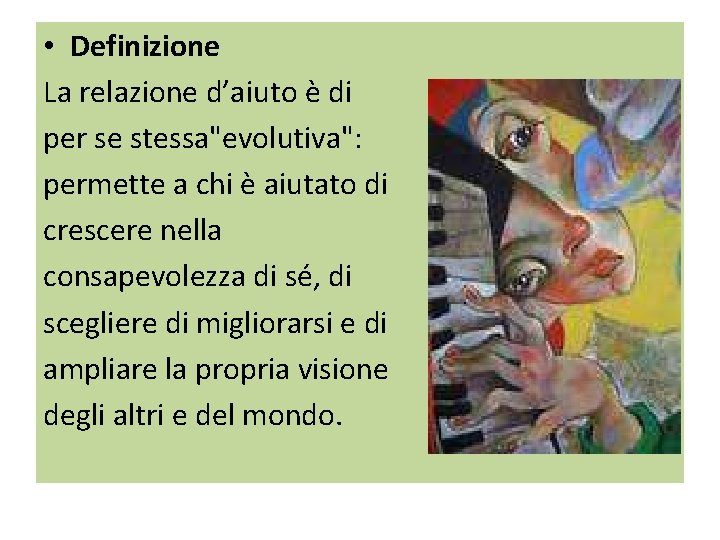  • Definizione La relazione d’aiuto è di per se stessa"evolutiva": permette a chi