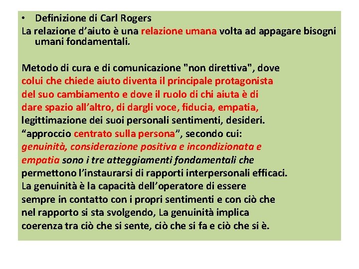  • Definizione di Carl Rogers La relazione d’aiuto è una relazione umana volta