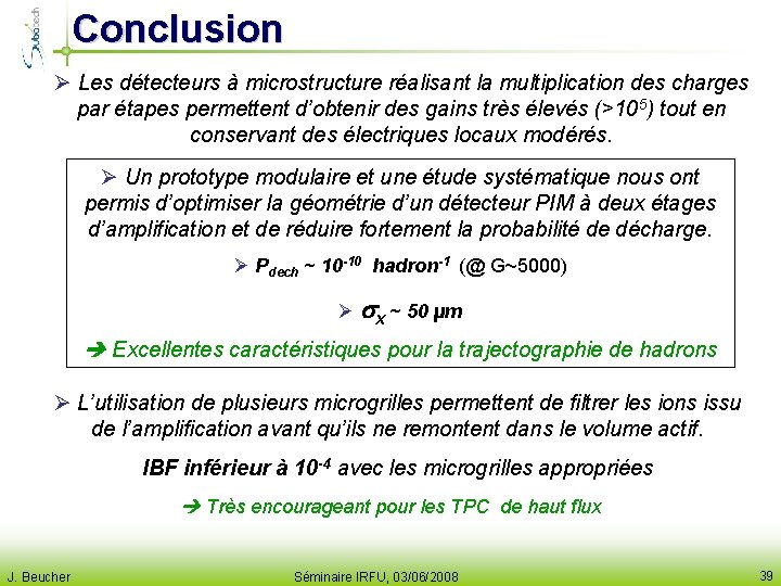 Conclusion Ø Les détecteurs à microstructure réalisant la multiplication des charges par étapes permettent