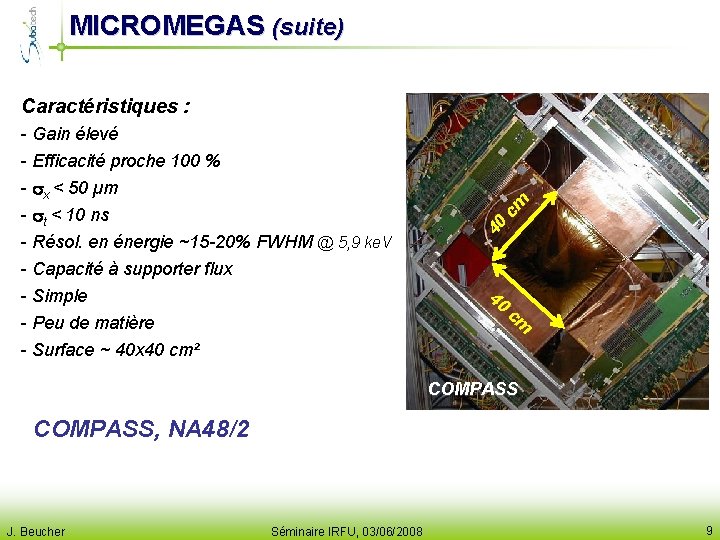 MICROMEGAS (suite) 40 - Gain élevé - Efficacité proche 100 % - x <