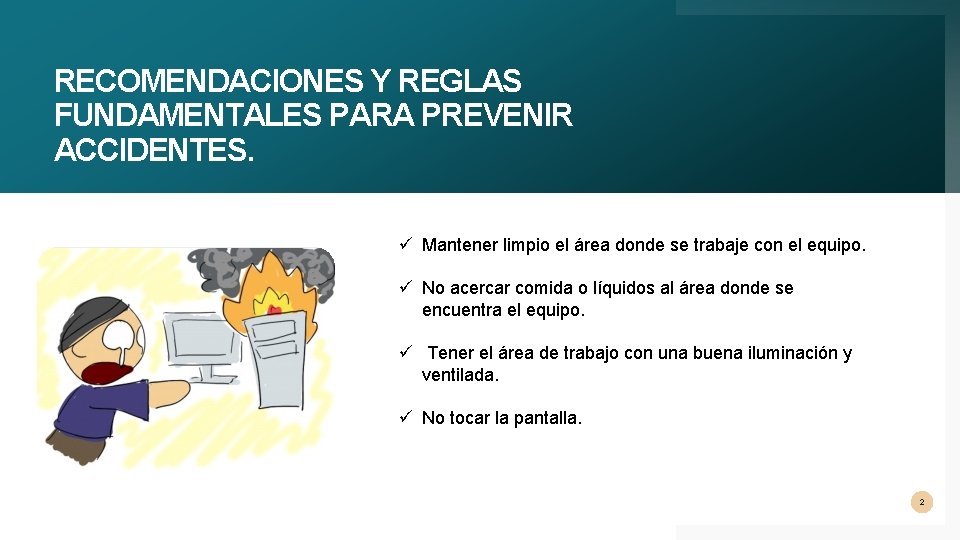 RECOMENDACIONES Y REGLAS FUNDAMENTALES PARA PREVENIR ACCIDENTES. ü Mantener limpio el área donde se