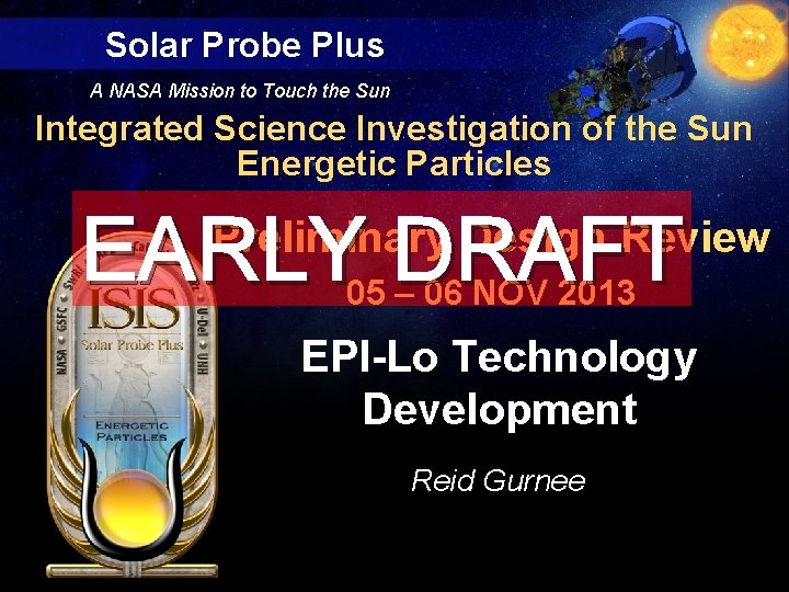 Solar Probe Plus A NASA Mission to Touch the Sun Integrated Science Investigation of