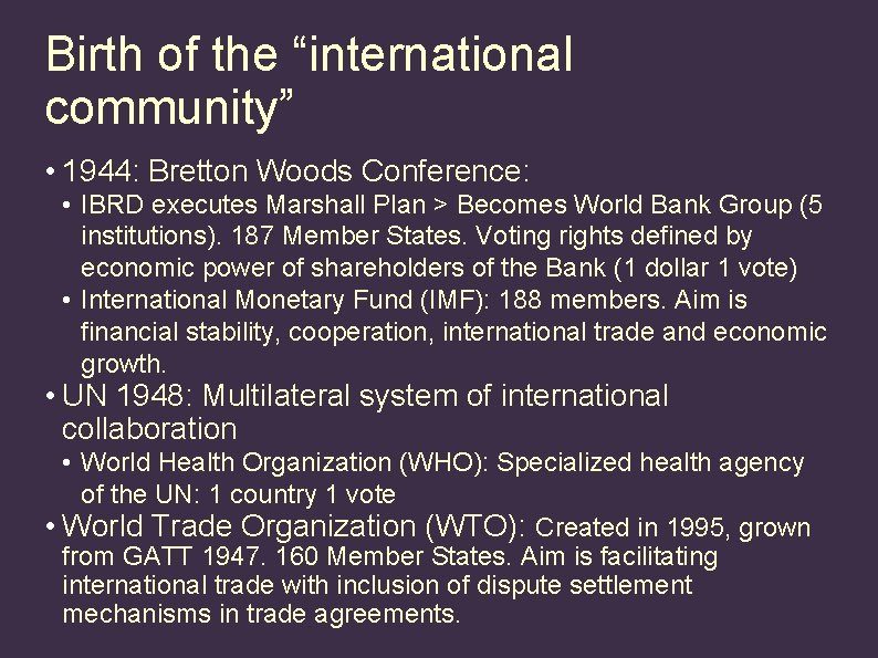 Birth of the “international community” • 1944: Bretton Woods Conference: • IBRD executes Marshall