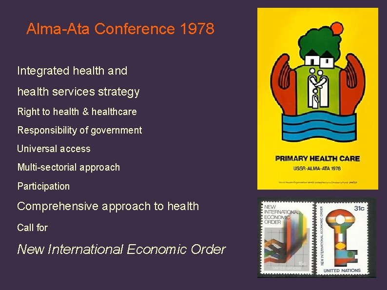 Alma-Ata Conference 1978 Integrated health and health services strategy Right to health & healthcare