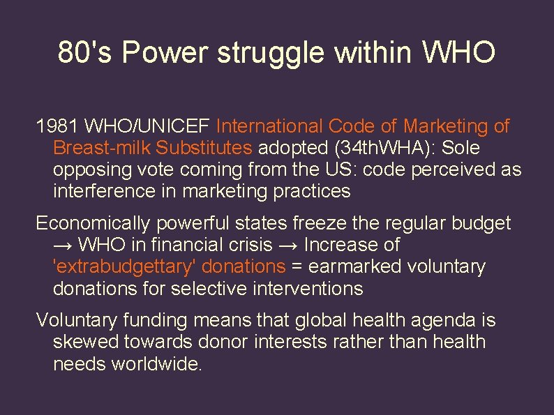 80's Power struggle within WHO 1981 WHO/UNICEF International Code of Marketing of Breast-milk Substitutes