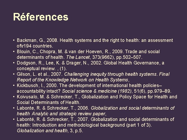 Réferences • Backman, G. , 2008. Health systems and the right to health: an