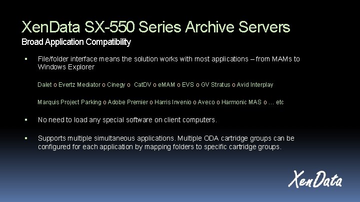 Xen. Data SX-550 Series Archive Servers Broad Application Compatibility File/folder interface means the solution