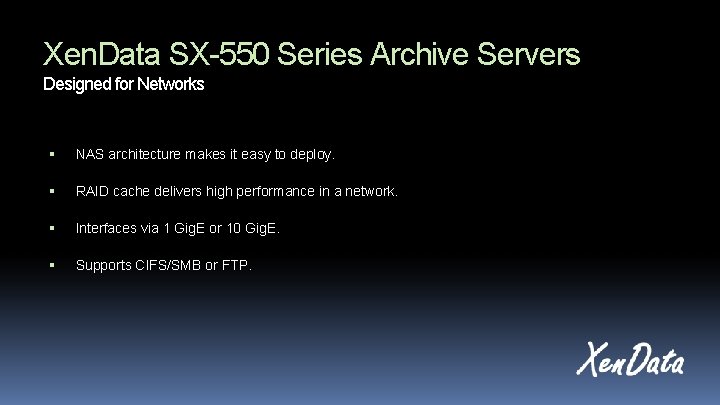 Xen. Data SX-550 Series Archive Servers Designed for Networks NAS architecture makes it easy