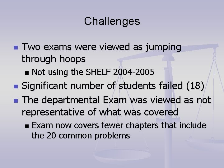Challenges n Two exams were viewed as jumping through hoops n n n Not Challenges n Two exams were viewed as jumping through hoops n n n Not