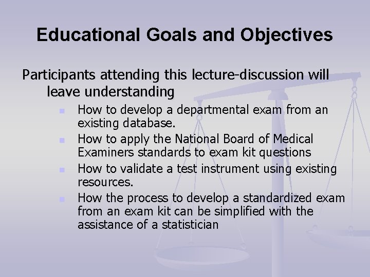 Educational Goals and Objectives Participants attending this lecture-discussion will leave understanding n n How Educational Goals and Objectives Participants attending this lecture-discussion will leave understanding n n How