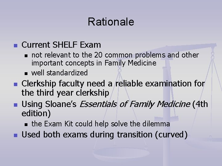 Rationale n Current SHELF Exam n n Clerkship faculty need a reliable examination for Rationale n Current SHELF Exam n n Clerkship faculty need a reliable examination for