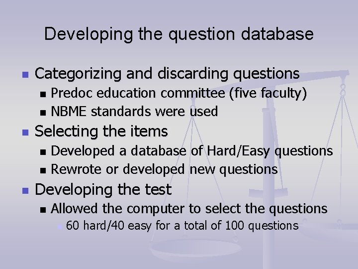 Developing the question database n Categorizing and discarding questions Predoc education committee (five faculty) Developing the question database n Categorizing and discarding questions Predoc education committee (five faculty)