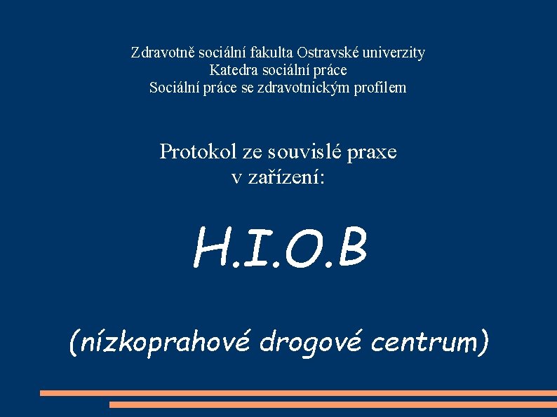 Zdravotně sociální fakulta Ostravské univerzity Katedra sociální práce Sociální práce se zdravotnickým profilem Protokol