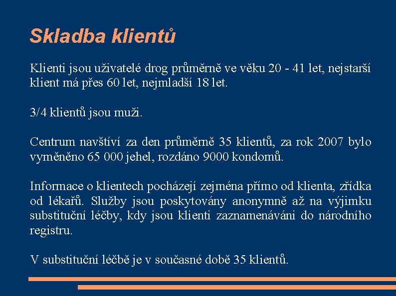 Skladba klientů Klienti jsou uživatelé drog průměrně ve věku 20 - 41 let, nejstarší