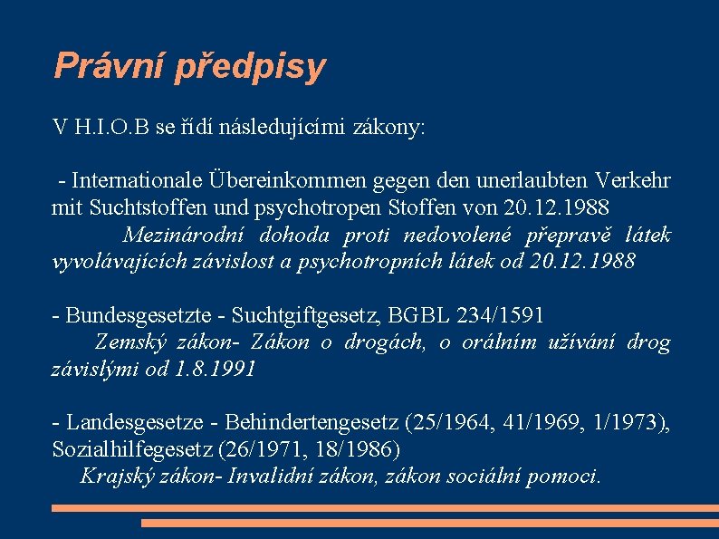 Právní předpisy V H. I. O. B se řídí následujícími zákony: - Internationale Übereinkommen