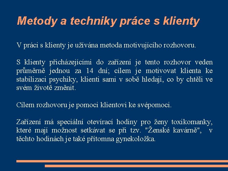 Metody a techniky práce s klienty V práci s klienty je užívána metoda motivujícího